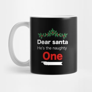 Funny Christmas Dear Santa he is the naughty one - Matching Christmas couples - Christmas Gift Mug